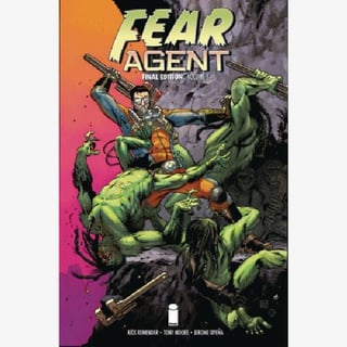 Fear Agent Final Edition 1