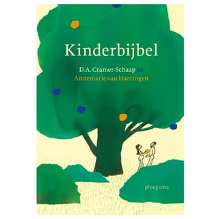 De Kinderbijbel - D.A. Cramer-Schaap, Annemarie Van Haeringen