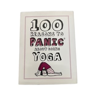100 Reasons to Panic About Doing Yoga