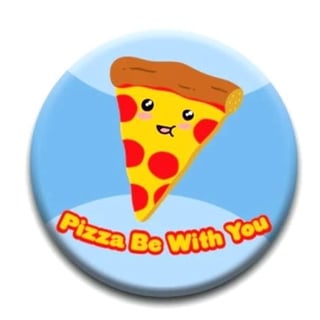 Kawaii Foods Pinback Button - Pizza Be With You