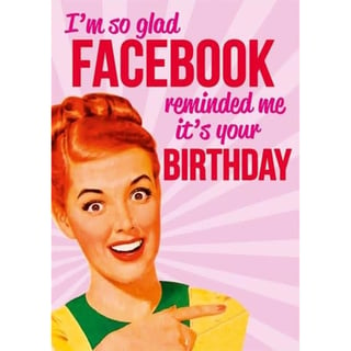 Wenskaart - Twisted Vintage - I'm so Glad Facebook Reminded Me It's Your Birthday