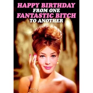 Wenskaart Verjaardag - Fabulous! - Happy Birthday From One Fantastic Bitch to Another