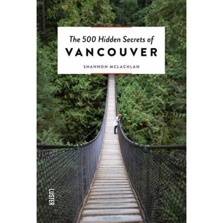 The 500 Hidden Secrets Of Vancouver