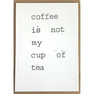 Enkele Kaart Coffee Is Not My Cup of Tea