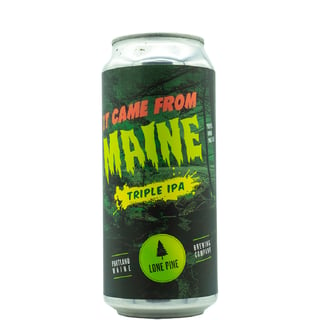 Lone Pine Brewing Co It Came From Maine
