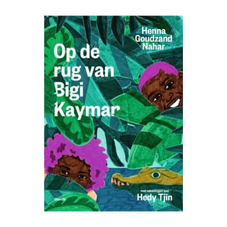 Op De Rug Van Bigi Kayman - Henna Goudzand Nahar, Hedy Tjin