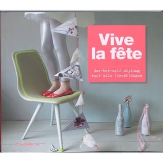 Vive La Fete,doe Het Zelf Styling Voor Alle (Feest)dagen