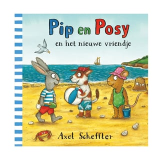 Pip en Posy en Het Nieuwe Vriendje - Axel Scheffler