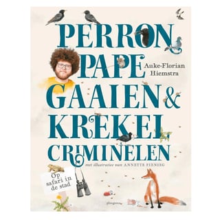 Perronpapegaaien en Krekelcriminelen - Auke-Florian Hiemstra