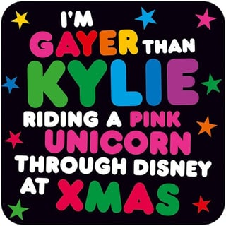 Coaster - I'm Gayer than Kylie Riding a Pink Unicorn Through Disney at Xmas