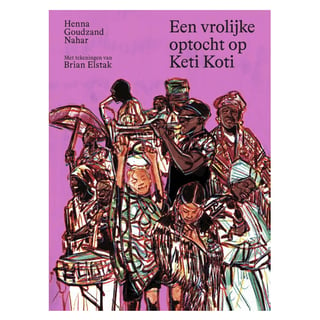 Een Vrolijke Optocht Op Keti Koti - Henna Goudzand Nahar, Brian Elstak