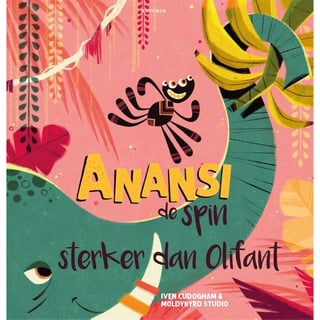 Anansi De Spin Sterker Dan Olifant. 4+