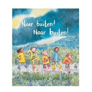 Naar Buiten! Naar Buiten! - Tiny Fisscher, Sophie Pluim