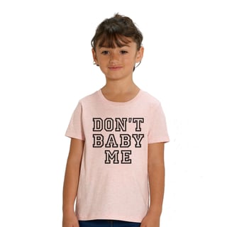 Don't Baby Me T-Shirt