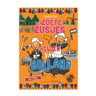 De Zoete Zusjes Houden Van Holland - Hanneke De Zoete