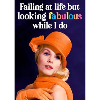 Wenskaart - Fabulous! - Failing at Life but Looking FABULOUS While I Do