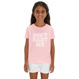 Don't Baby Me T-Shirt