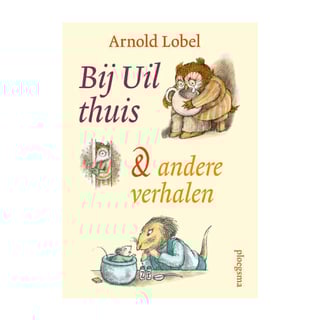 Bij Uil Thuis, en Andere Verhalen - Arnold Lobel