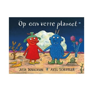 Op Een Verre Planeet - Julia Donaldson, Axel Scheffler