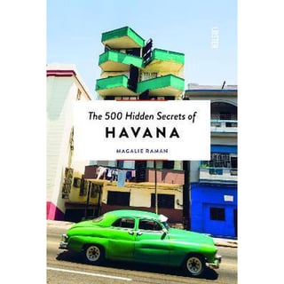 The 500 Hidden Secrets Of Havana