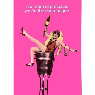 Wenskaart Life Is Rosie - In a Room of Prosecco You're the Champagne