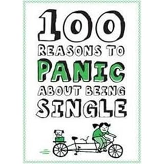 100 Reasons to Panic About Being Single