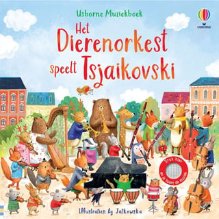 Usborne Geluidsboekjes: Het Dierenorkest Speelt Tsjaikovski