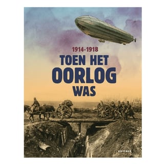 Toen Het Oorlog Was (1914-1918) - Annemiek De Groot, Roos Jans, Juul Lelieveld, Liesbeth Rosendaal en Marrit Boogaars