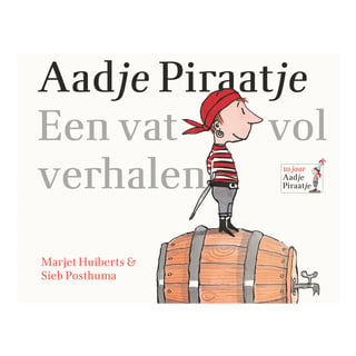 Aadje Piraatje, Een Vat Vol Verhalen - Marjet Huiberts, Sieb Posthuma