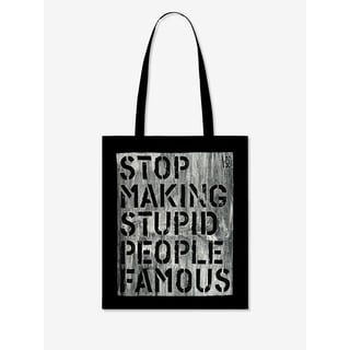 Stop Making Stupid People Famous - Tote Bag