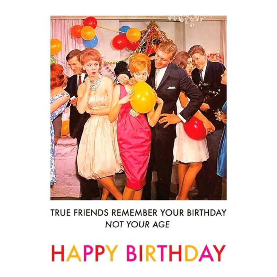 Postkaart - True Friends Remember Your Birthday Not Your Age - Happy Birthday