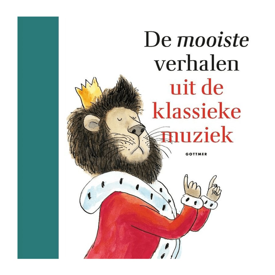 De Mooiste Verhalen Uit De Klassieke Muziek - Gottmer