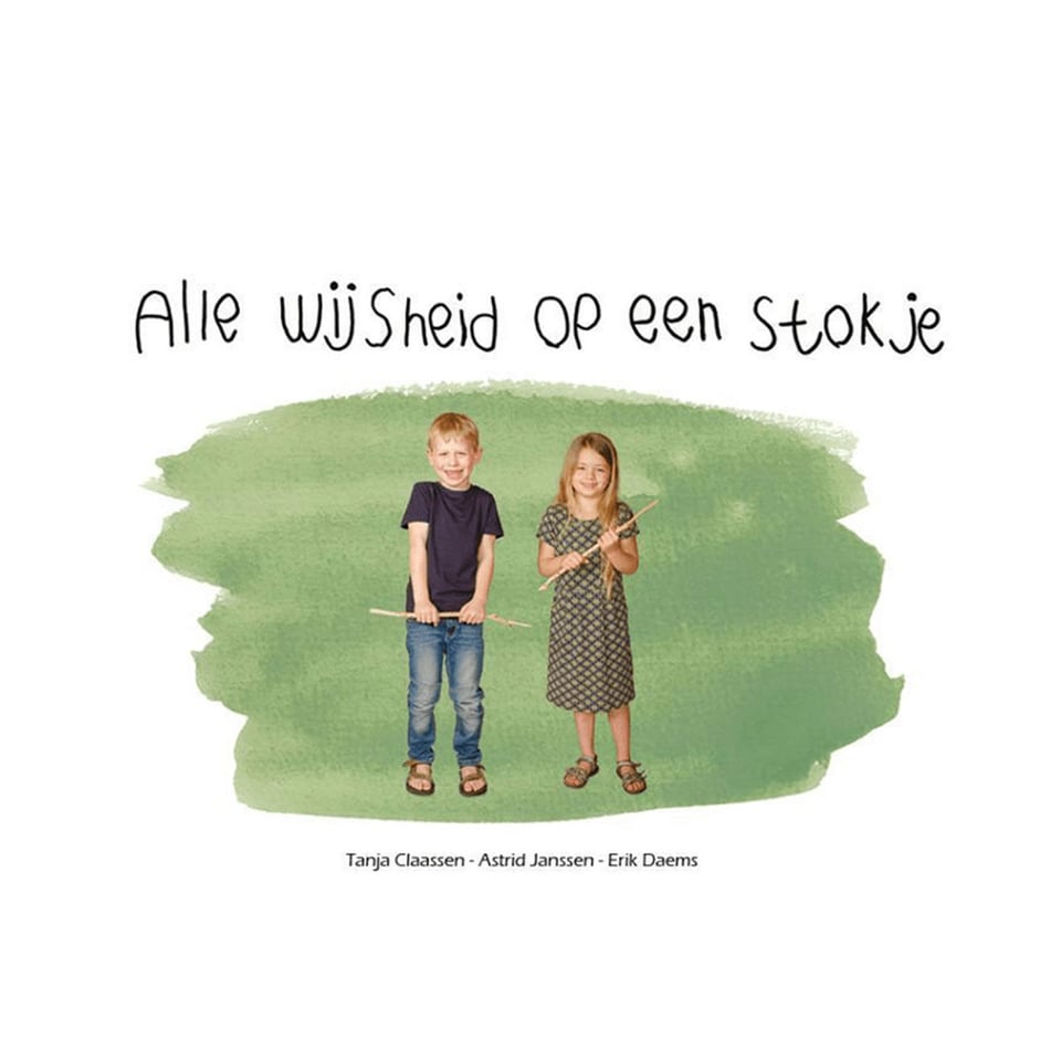 Alle Wijsheid Op Een Stokje - Tanja Claassen, Astrid Janssen