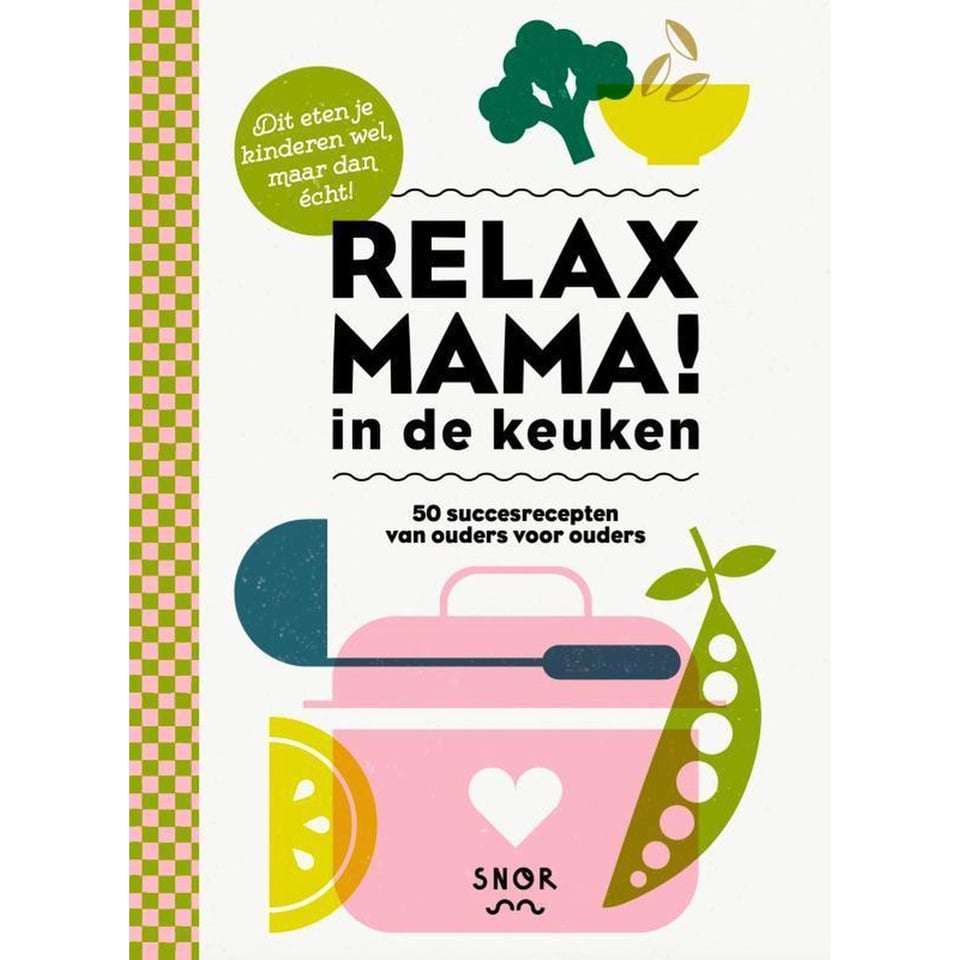 Relaxmama in de keuken - Kookboek met makkelijke recepten waar kinderen dol op zijn.