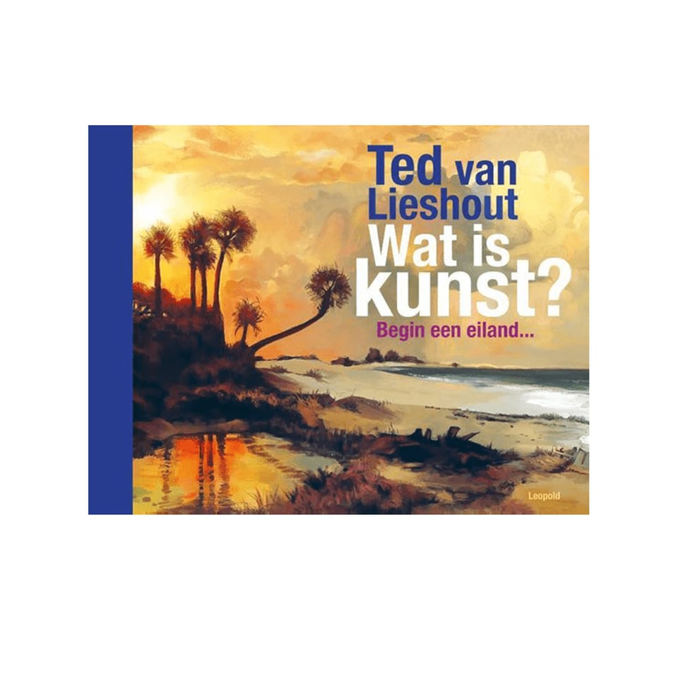 Wat Is Kunst? Begin Een eiland...- Ted Van Lieshout