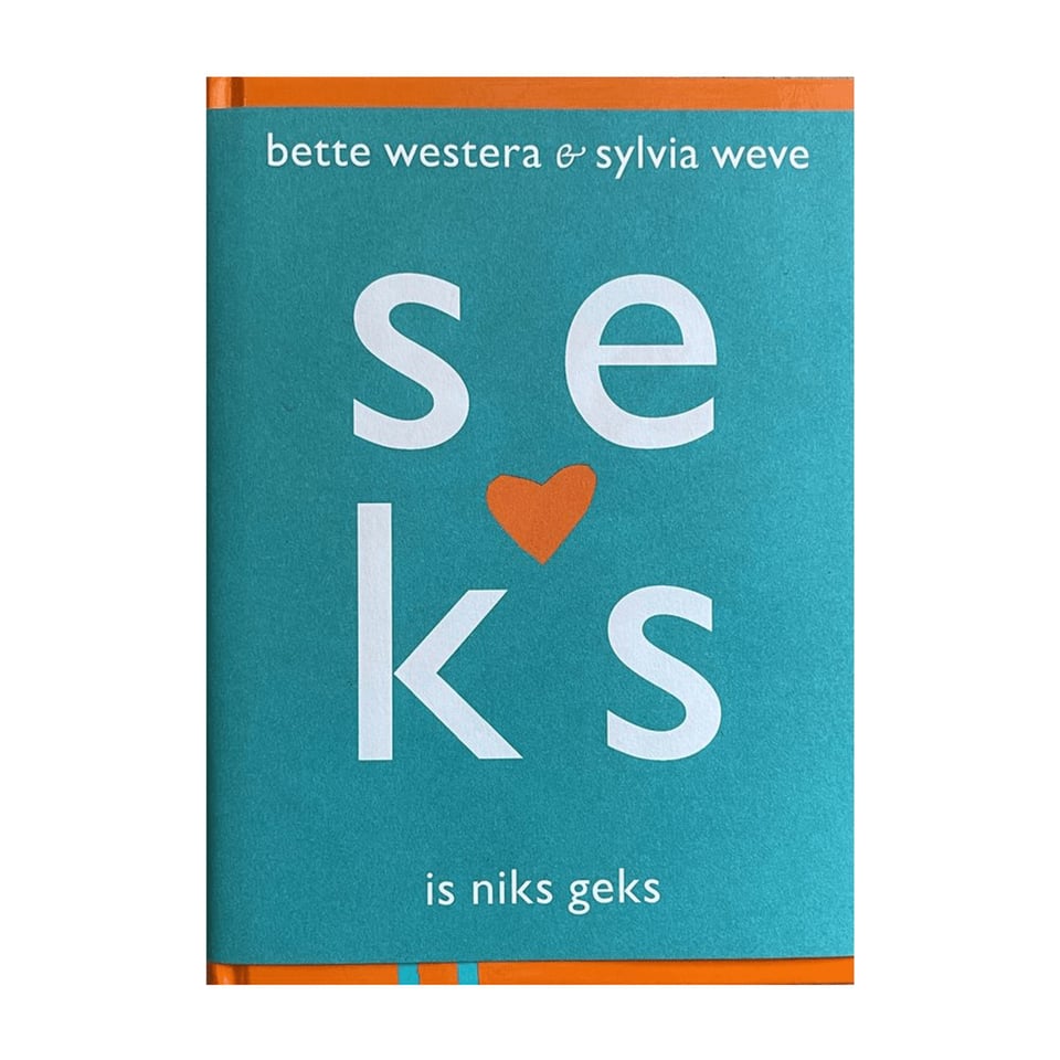 Seks Is Niks Geks - Bette Westera, Sylvia Weve