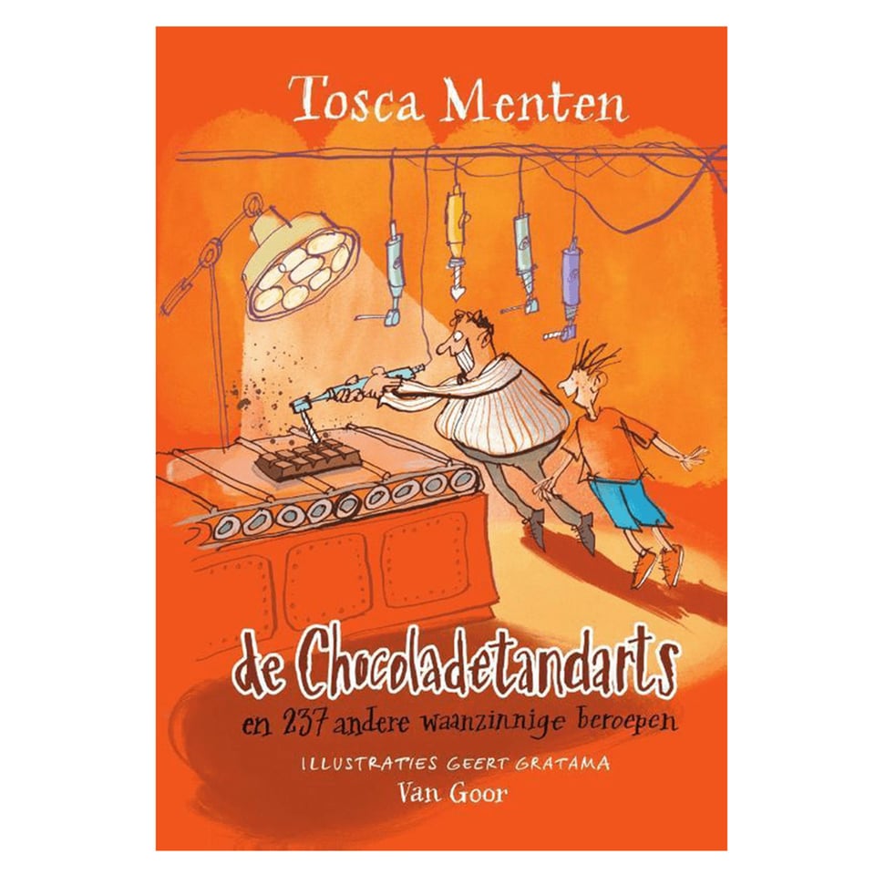 De Chocolade Tandarts en 237 Andere Waanzinnige Beroepen - Tosca Menten, Geert Gratama