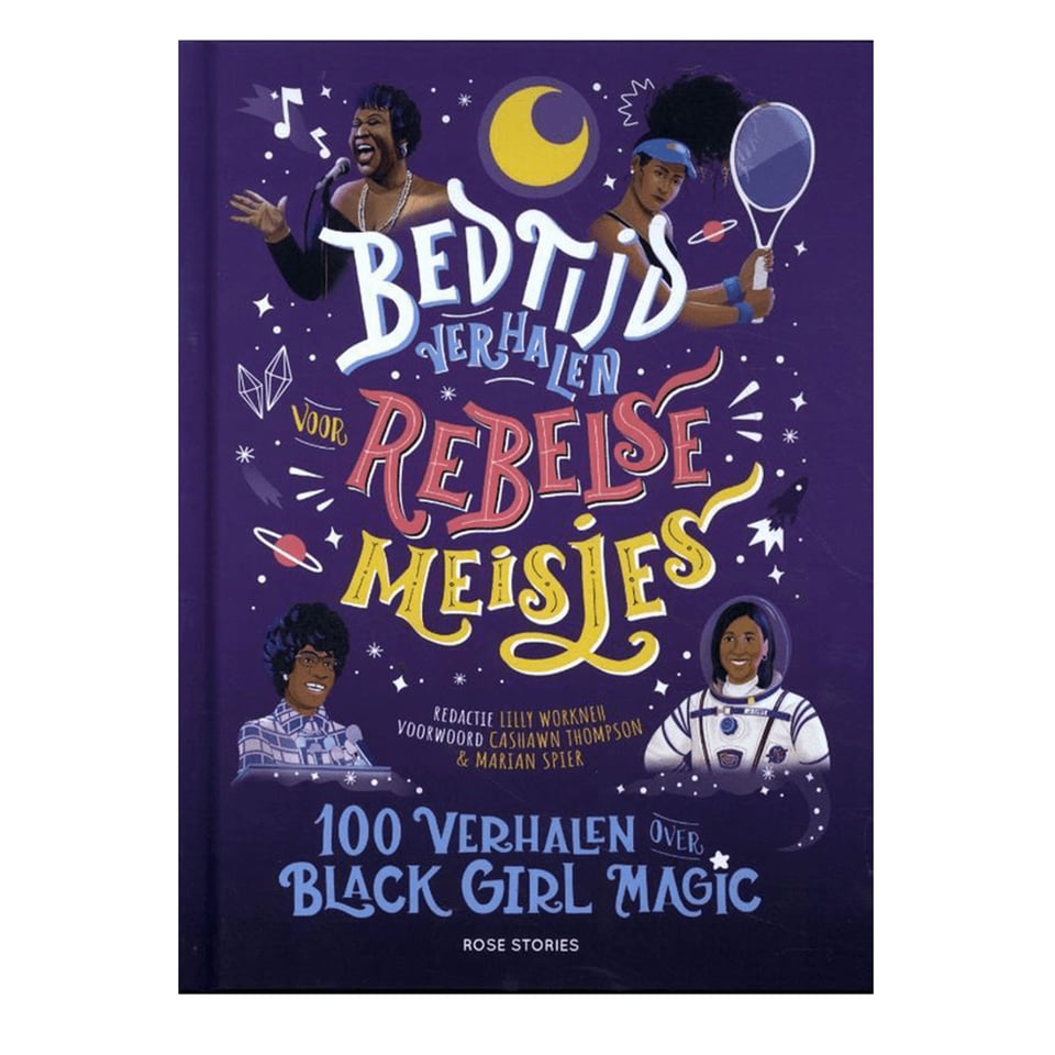 Bedtijdverhalen Voor Rebelse Meisjes, 100 Verhalen over Black Girl Magic - Rose Stories