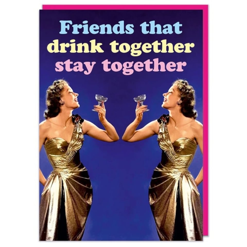 Wenskaart - Fabulous! - Friends that Drink Together Stay Together