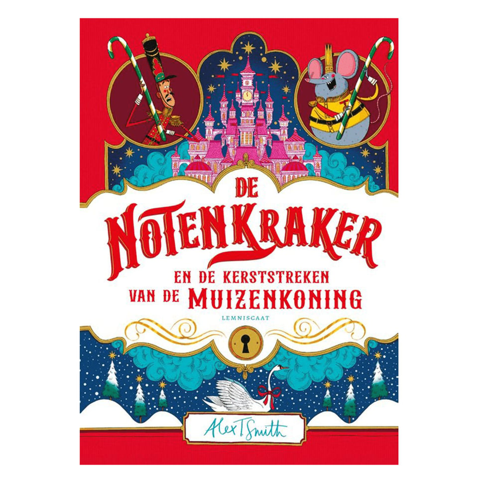 De Notenkraker en De Kerststreken Van De Muizenkoning - Alex T. Smith