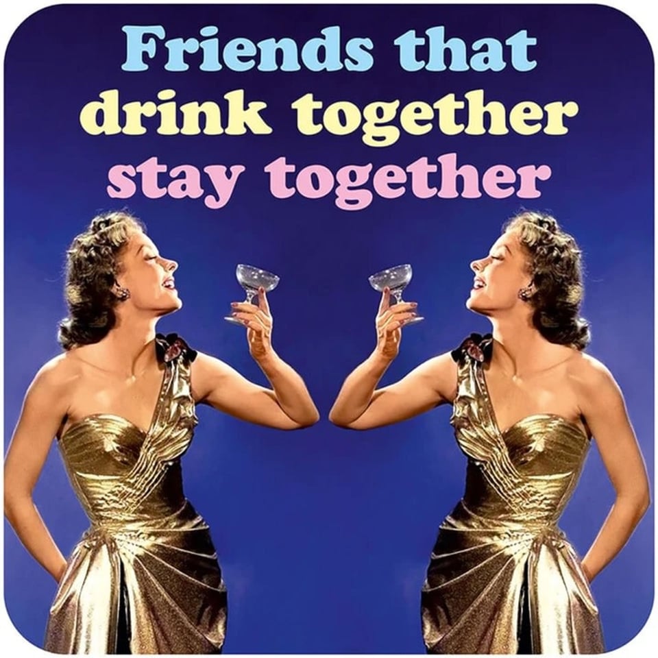 Coaster - Friends that Drink Together Stay Together